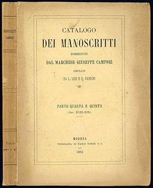 Seller image for Catalogo dei manoscritti posseduti dal Marchese Giuseppe Campori compilato da L. Lodi e R. Vandini. Parte quarta e quinta (Sec. XVIII-XIX). for sale by Libreria Alberto Govi di F. Govi Sas