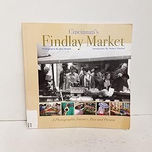 Imagen del vendedor de Cincinnati's Findlay Market: A Photographic Journey, Past and Present a la venta por Queen City Books