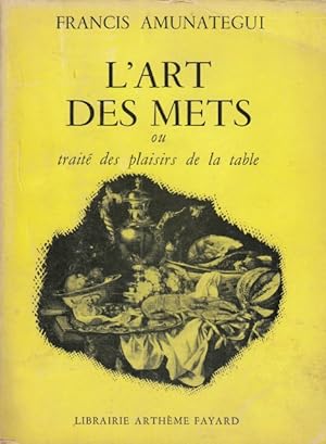 Imagen del vendedor de L'ART DES METS OU TRAIT DES PLAISIRS DE LA TABLE a la venta por Librera Vobiscum