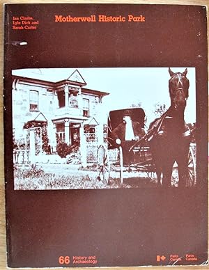 Seller image for Motherwell Historic Park: Structural and Use History of the Landscape and Outbuildings with W.R. Motherwell's Stone House: A Structural History with A Materials History of the Motherwell Home for sale by Ken Jackson