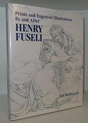 PRINTS AND ENGRAVED ILLUSTRATIONS BY AND AFTER HENRY FUSELI: A CATALOGUE RAISONNÉ