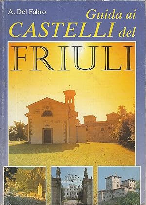 Imagen del vendedor de GUIDA AI CASTELLI DEL FRIULI a la venta por Libreria Rita Vittadello