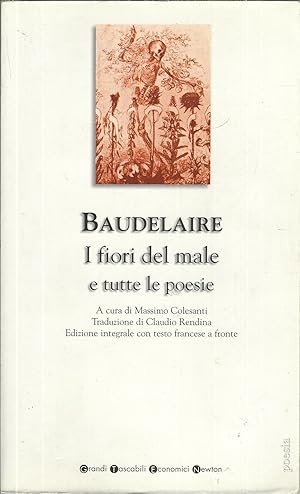 Image du vendeur pour I FIORI DEL MALE E TUTTE LE POESIE - I FIORI DEL MALE, I RELITTI ,POESIE DIVERSE, AMOENITATES BELGICAE, FRAMMENTI -A CURA DI MASSIMO COLESANTI -TRADUZIONE DI CLAUDIO RENDINA - EDIZIONE INTEGRALE CON TESTO FRANCESE A FRONTE - GRANDI TASCABILI ECONOMICI - 20 - mis en vente par Libreria Rita Vittadello