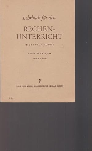 Lehrbuch für den Rechenunterricht in der Grundschule: Siebentes Schuljahr. Teil B und C.