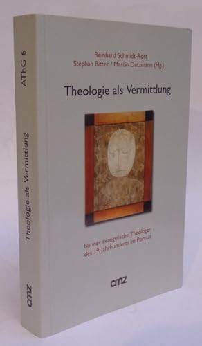 Seller image for Theologie als Vermittlung. Bonner evangelische Theologen des 19. Jahrhunderts im Portrt. for sale by Der Buchfreund