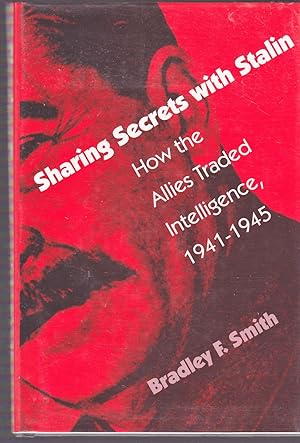 Seller image for Sharing Secrets with Stalin: How the Allies Traded Intelligence, 1941-1945 (Modern War Studies (Hardcover)) for sale by Riverhorse Books