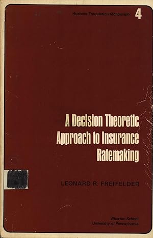 Bild des Verkufers fr A Decision Theoretic Approach to Insurance Ratemaking (S.S. Huebner Foundation Monographs, No. 4) zum Verkauf von Masalai Press