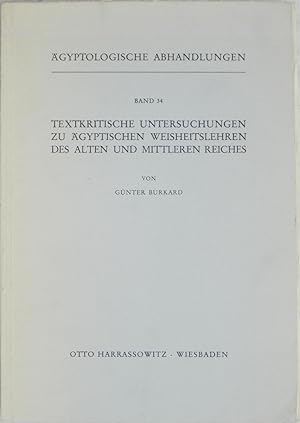 Textkritische Untersuchungen zu Agyptischen Weisheitslehren des Alten und Mittleren Reiches (Agyp...