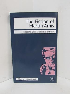 FICTION OF MARTIN AMIS (THE) A Reader's Guide to Essential Criticism