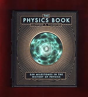 The Physics Book: 250 Milestones in the History of Physics, Barnes & Noble 2013 Decorative Editio...