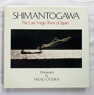 Imagen del vendedor de Shimantogawa. The Last Virgin River of Japan a la venta por Adelaide Booksellers