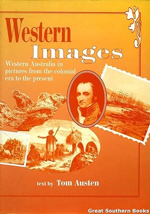 Immagine del venditore per Western Images: Western Australia in Pictures from the Colonial Era to the Present venduto da Great Southern Books