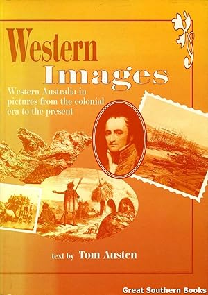 Immagine del venditore per Western Images: Western Australia in Pictures from the Colonial Era to the Present venduto da Great Southern Books