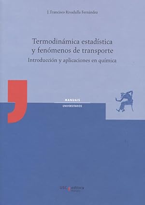 TERMODINÁMICA ESTADÍSTICA Y FENÓMENOS DE TRANSPORTE Introducción y aplicaciones en química