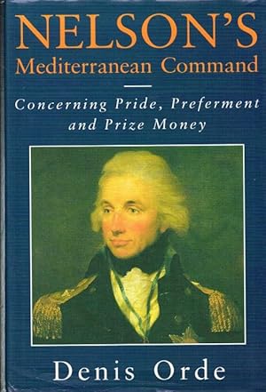 Imagen del vendedor de NELSON'S MEDITERRANEAN COMMAND : CONCERNING PRIDE, PREFERMENT & PRIZE MONEY a la venta por Paul Meekins Military & History Books