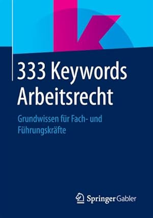 Bild des Verkufers fr 333 Keywords Arbeitsrecht : Grundwissen fr Fach- und Fhrungskrfte zum Verkauf von AHA-BUCH GmbH