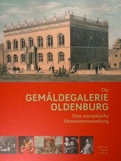 Seller image for Die Gemaldegalerie Oldenburg. Eine europaische Altmeistersammlung. for sale by EDITORIALE UMBRA SAS