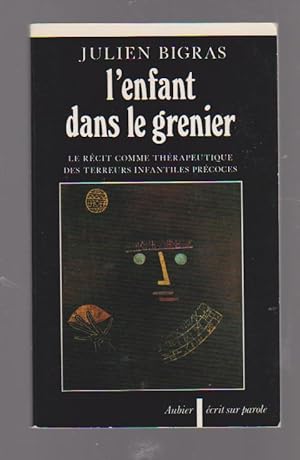 Seller image for L'enfant dans le grenier: Le rcit comme thrapeutique des terreurs infantiles prcoces, for sale by L'Odeur du Book