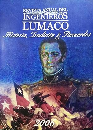 Revista Anual del Regimiento Tradicional de Ingenieros" Lumaco ". Historia, Tradición y Recuerdos