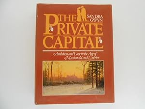 The Private Capital: Ambition and Love in the Age of Macdonald and Laurier (signed)