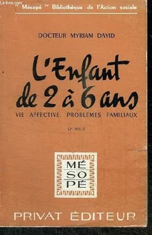 Seller image for L'ENFANT DE 2 A 6 ANS - VIE AFFECTIVE, PROBLEMES FAMILIAUX for sale by Le-Livre