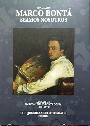 Seamos nosotros. Legado de Marco Aurelio Bontá Costa ( 1898-1974 )