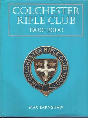 Colchester Rifle Club 1900 - 2000. A History of the Club.