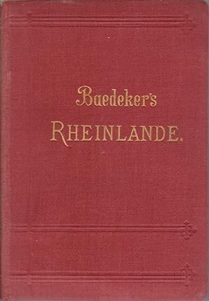 DIE RHEINLANDE VON DER SCHWEIZER BIS ZUR HOLLÄNDISCHEN GRENZE. Handbuch Für Reisende