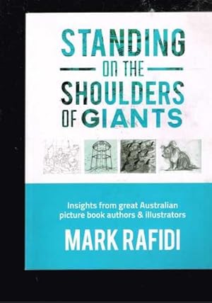 Seller image for Standing On the Shoulders of Giants - Insights from Australia's great picture book authors and illustrators for sale by Berry Books