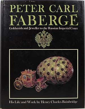 Peter Carl Fabergé: Goldsmith and Jeweller to the Russian Imperial Court