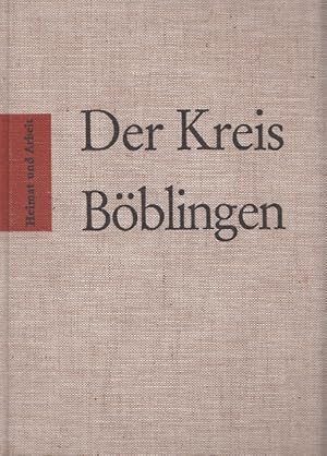 Seller image for Der Kreis Bblingen. [Hrsg.: u. Hermann Baumhauer. Textill.: Erich Prner] / Heimat und Arbeit for sale by Versandantiquariat Nussbaum
