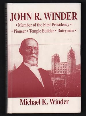 Imagen del vendedor de John R. Winder: Member of the First Presidency, Pioneer, Temple Builder, Dairyman a la venta por Ken Sanders Rare Books, ABAA