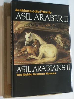 Asil Araber/Asil Arabians: Arabiens edle Pferde / The Noble Arabian Horses. Band 2 (Band II) Eine...