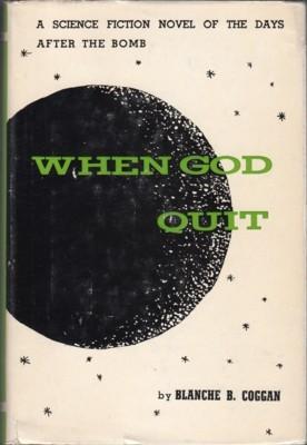WHEN GOD QUIT. A Story of the Days After the Bomb