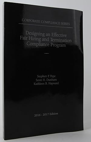 Designing an Effective Fair Hiring and Termination Compliance Program, 2016-2017 Edition (Vol. 9,...