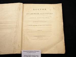 RECTOR ACADEMIAE LIPSIENSIS.- Sacra saecularia quartum celebranda a. d. IV. Dec. a. aer. vulg. 18...