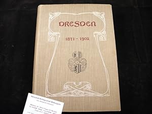 (Hrsg.) Geschichte der Stadt Dresden in den Jahren 1871 bis 1902. Werden und Wachsen einer deutsc...