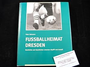 Fussballheimat Dresden. Geschichte und Geschichten zwischen Abpfiff und Anstoß.