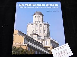 Der VEB Pentacon Dresden. Geschichte der Dresdner Kamera- und Kinoindustrie nach 1945.