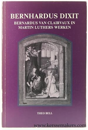 Bild des Verkufers fr Bernhardus Dixit. Bernardus van Clairvaux in Martin Luthers werken. zum Verkauf von Emile Kerssemakers ILAB