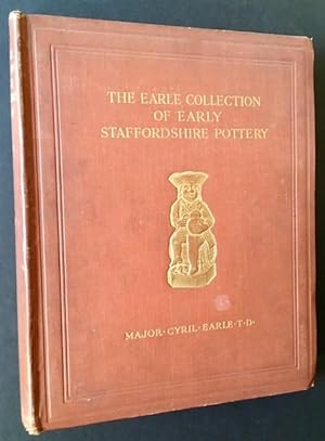 The Earle Collection of Early Staffordshire Pottery: Illustrating Over 700 Different Pieces