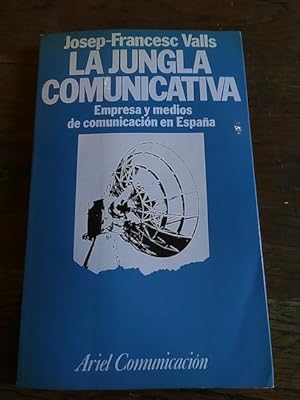 Imagen del vendedor de LA JUNGLA COMUNICATIVA. EMPRESA Y MEDIOS DE COMUNICACION EN ESPAA a la venta por Librera Pramo