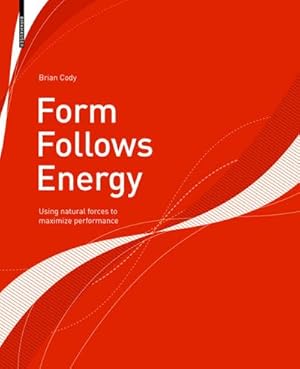 Bild des Verkufers fr Form Follows Energy : Using natural forces to maximize performance zum Verkauf von AHA-BUCH GmbH