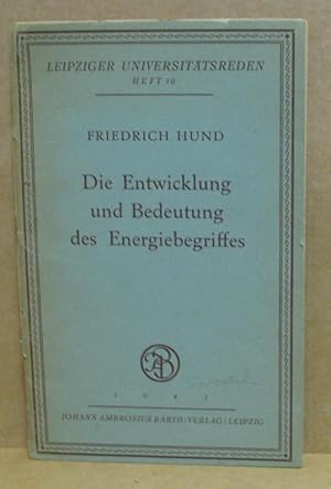 Die Entwicklung und Bedeutung des Energiebegriffes. Zum Gedächtnis seiner allgemeinen Fassung vor...