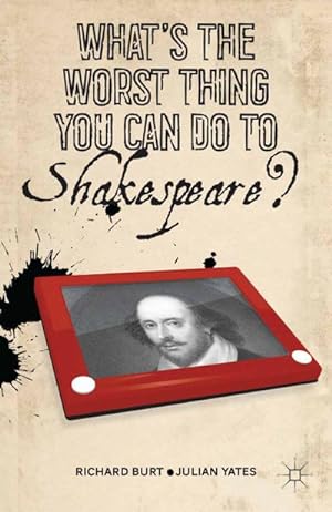 Bild des Verkufers fr What's the Worst Thing You Can Do to Shakespeare? zum Verkauf von AHA-BUCH GmbH