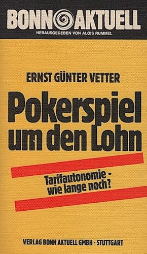 Bild des Verkufers fr Pokerspiel um den Lohn : Tarifautonomie, wie lange noch? / Ernst Gnter Vetter zum Verkauf von Schrmann und Kiewning GbR