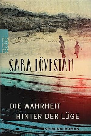 Seller image for Die Wahrheit hinter der Lge : Kriminalroman / Sara Lvestam ; aus dem Schwedischen von Stephanie Elisabeth Baur for sale by Schrmann und Kiewning GbR