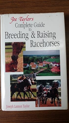 Imagen del vendedor de Joe Taylor's Complete Guide to Breeding & Raising Racehorses. a la venta por Sappho Books