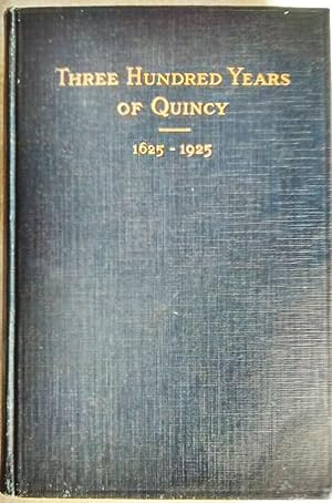 Seller image for Three Hundred Years of Quincy 1625-1925 for sale by Generations Press