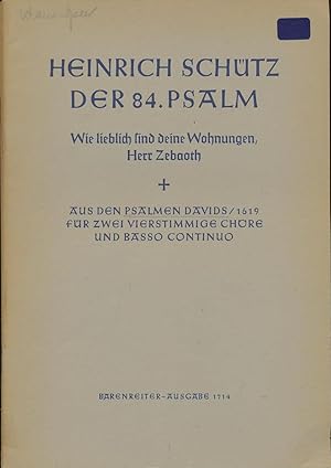 Imagen del vendedor de Der 84. Psalm : Wie lieblich sind deine Wohnungen, Herre Zeboath : aus den Psalmen Davids, 1619 : fur zwei vierstimmige Chore und Basso continuo ; Wie lieblich sind deine Wohnungen a la venta por CorgiPack